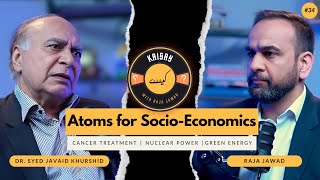 Atoms for Socio-Economics - Cancer Treatment | Nuclear Power | Energy - Ft. Dr. Syed Javaid Khurshid