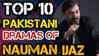 Top 10 Pakistani Dramas Of Great Nauman Ijaz | Kaisi Teri Khudgharzi | Sang e Mah| Pakistani dramas|