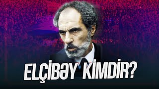 Əbülfəz Elçibəy kimdir? [Ətraflı]