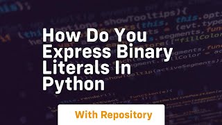 How do you express binary literals in Python