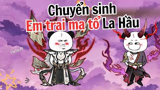 Chuyển sinh thành em trai Ma Tổ La Hầu