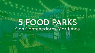 5 FOOD PARKS CON CONTENEDORES 🍝🥂| CONTENEDORES MAS+