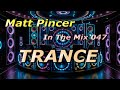 Matt Pincer - In The Mix 047 //  Uplifting Trance Classics