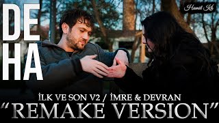 Deha Müzikleri - İlk Ve Son / İmre \u0026 Devran V2 | REMAKE VERSION