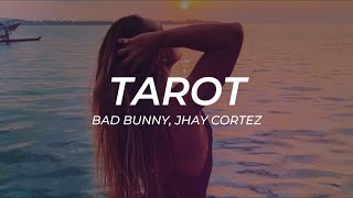 Bad Bunny, Jhay Cortez - TAROT || LETRA [Premiere]