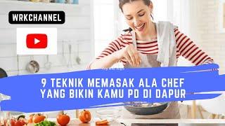 9 TEKNIK MEMASAK ALA CHEF YANG BIKIN KAMU PERCAYA DIRI DI DAPUR #teknik #dapur #masak #tips #makanan