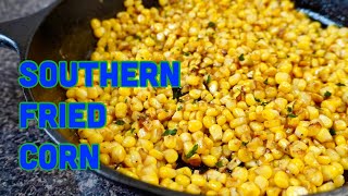 Southern Fried Corn Recipe // how to make fried corn in skillet // maple butter fried corn