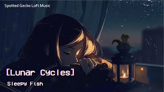 Sleepy Fish - Lunar Cycles [lofi hip hop / chillhop / jazzhop / cozy]