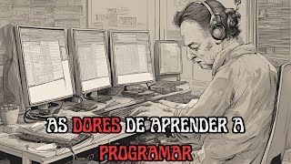 A Alegria e a Dor de Aprender a Programar: Um Relato Sincero