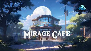 Mirage Cafe ☕️ Music for Relaxation and Study