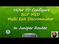 How To Configure BGP MED(Multi Exit Discriminator) in Juniper Router by advertise specific route