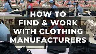 How To Find \u0026 Work With Clothing Manufacturers [2024]