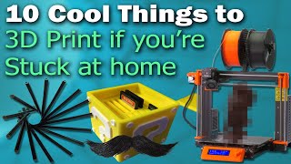 10 Cool Things to 3D Print while you're Stuck Indoors