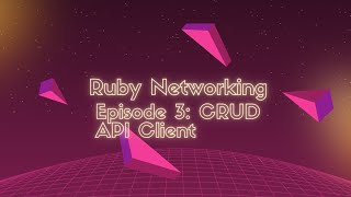 Networking With Ruby Tutorial 3 | Ruby on Rails CRUD API Client