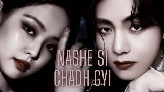 Nashe si chadh gyi song | (FMV) | korean hindi mix | #bts x #blackpink | #v #jennie #taennie #vnnie