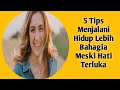 5 Tips hidup lebih bahagia meski hati terluka @Info_Ytb