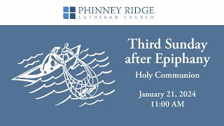 PRLC,  Third Sunday after Epiphany, Holy Communion  January 21,  2024 11:00 AM