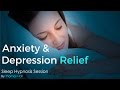 Anxiety & Depression Relief - Sleep Hypnosis Session - By Minds in Unison