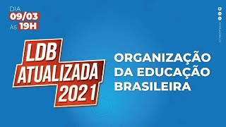 LDB Atualizada 2021: Organização da Educação Brasileira