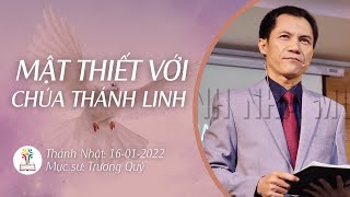 BÀI GIẢNG CHỦ NHẬT | MẬT THIẾT VỚI ĐỨC THÁNH LINH | 16-01-2022 | Mục Sư Trương Quý