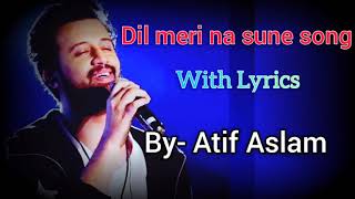 Dil Meri Na Sune song (Lyrics)- Atif Aslam|Himesh Reshammiya|Genius