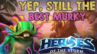 Yep, I'm still the Best Murky in Heroes of the Storm