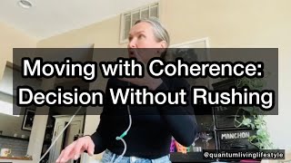 Moving with Coherence: Decision Without Rushing.