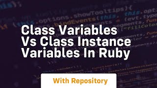 Class variables vs class instance variables in ruby