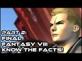 Final Fantasy 8 - Know the Facts! [Part 2](Trivia and Easter Eggs that you didn't know about FFVIII)