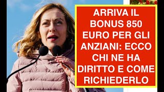 ARRIVA IL BONUS 850 EURO PER GLI ANZIANI: ECCO CHI NE HA DIRITTO E COME RICHIEDERLO