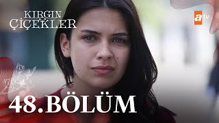 Kırgın Çiçekler 48. Bölüm - atv