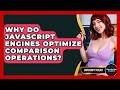 Why Do JavaScript Engines Optimize Comparison Operations? - JavaScript Toolkit