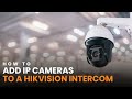 How To Add Hikvision IP Cameras To A Hikvision Indoor Station