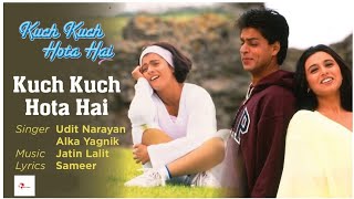 Kuch Kuch Hota Hai - Udit Narayan, Alka Yagnik | Shahrukh Khan, Kajol, Rani Mukerji