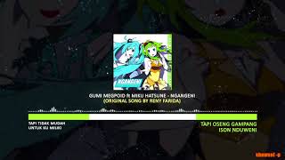 Ngangeni  - Gumi Megpoid ft Miku Hatsune (vocaloid) .EDM