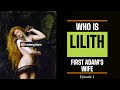 LILITH ISTRI PERTAMA ADAM (BAGIAN 1)