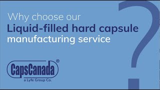 Why choose Liquid Filled Hard Capsule Manufacturing?