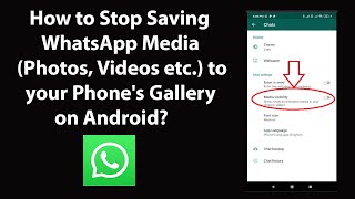How to Stop Saving WhatsApp Media (Photos, Videos etc.) to your Phone's Gallery on Android?
