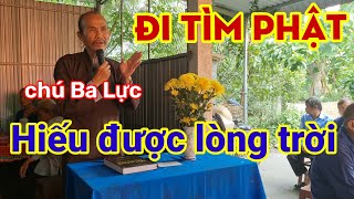 Chú Ba Lực _ nối về chử Hiếu rất cảm động. Đi tìm phật ở đâu .hiếu động lòng trời .nghe bật khóc