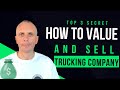 How to👑VALUE & SELL Your TRUCKING Company 2022