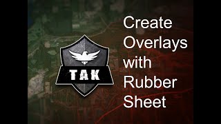 ATAK: Create Overlays with Rubber Sheet