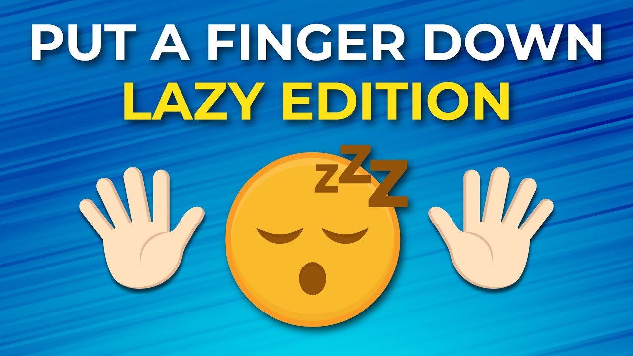 Put A Finger Down Lazy Edition Youtube