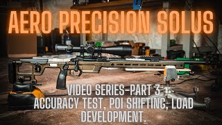 Aero Precision Solus - 6.5 Creedmoor - Part 3: Accuracy Test, POI Shifting, Load Development.