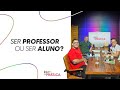 IBKL+ NA PRÁTICA - Ser professor ou ser aluno? - EP03