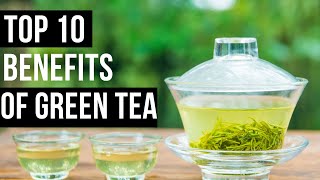 Top10 Benefits of GREEN Tea & How much do you need?