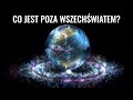 Co jest poza wszechświatem? - Szokujące odkrycie!