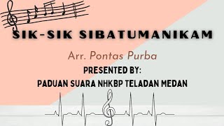 Sik Sik Sibatumanikam - Arr. Pontas Purba | NHKBP Teladan Medan