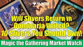 Will Slivers Return in Dominaria United? 10 Slivers You Should Own! MTG Market Watch