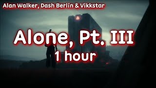 Alan Walker, Dash Berlin & Vikkstar - Better Off (Alone, Pt. III) [1 hour | Lyrics]
