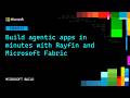 Build agentic apps in minutes with Rayfin and Microsoft Fabric | DEM313